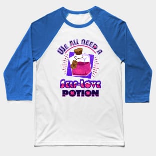 We all need a Self-Love Potion Baseball T-Shirt